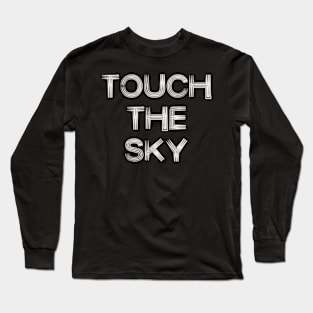 Touch the sky Long Sleeve T-Shirt